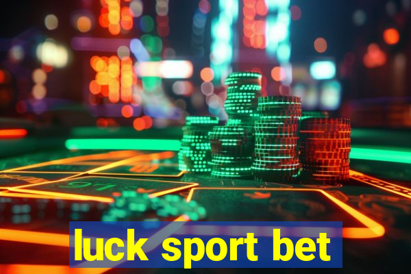 luck sport bet